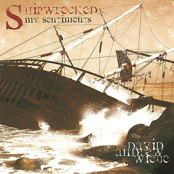 David Andrew Wiebe - Shipwrecked My Sentiments - Music & Performance - CD