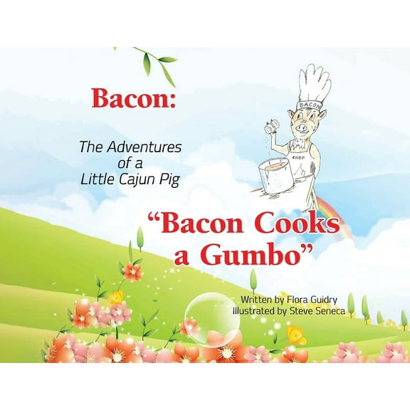 Bacon: The Adventures of a Little Cajun Pig: Bacon Cooks a Gumbo, (Paperback)