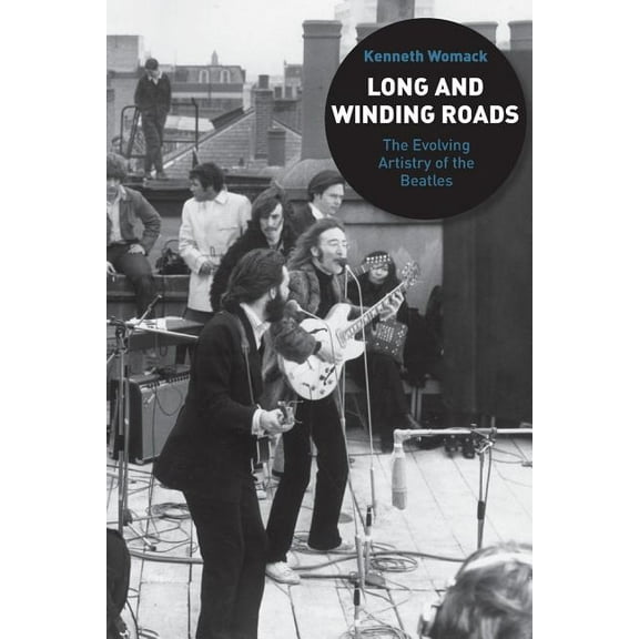 Long and Winding Roads: The Evolving Artistry of the Beatles, (Paperback)