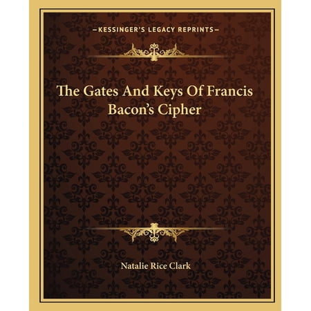 The Gates And Keys Of Francis Bacon s Cipher (Paperback)