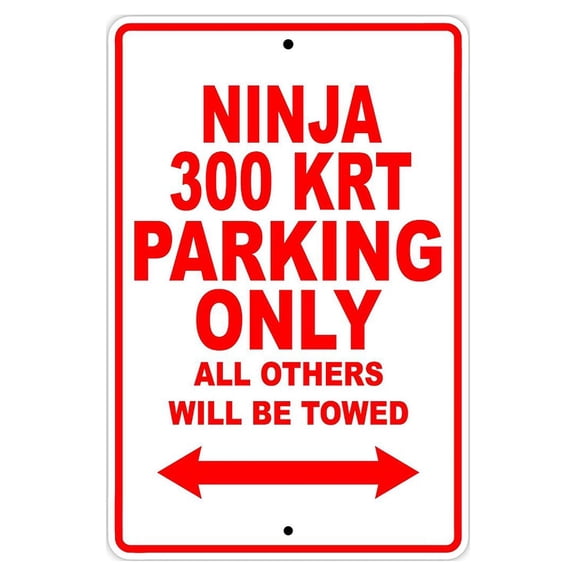 NINJA 300 KRT Parking Only All Others Will Be Towed Motorcycle Bike Super Bike Scooter Novelty Garage Aluminum 8"x12" Sign Plate