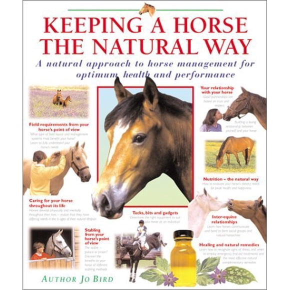 Keeping a Horse the Natural Way: A Natural Approach to Horse Management for Optimum Health and Performance