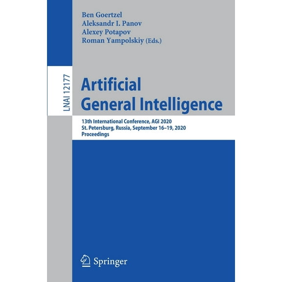 Artificial General Intelligence: 13th International Conference, Agi 2020, St. Petersburg, Russia, September 16-19, 2020,, (Paperback)