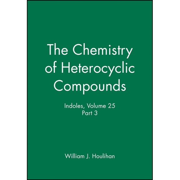 Chemistry of Heterocyclic Compounds: A M Indoles, Volume 25, Part 3, Book 32, (Hardcover)