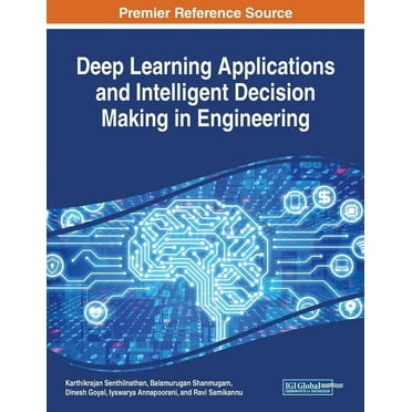 Deep Learning Applications and Intelligent Decision Making in Engineering (Paperback)