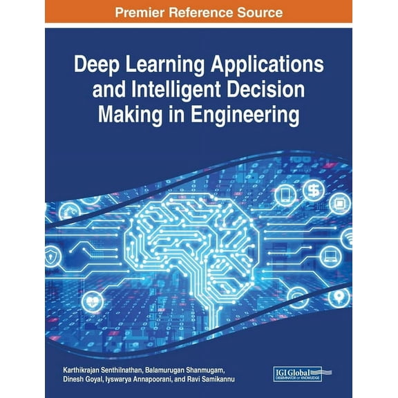 Deep Learning Applications and Intelligent Decision Making in Engineering, (Paperback)