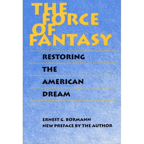 The Force of Fantasy : Restoring the American Dream (Paperback)