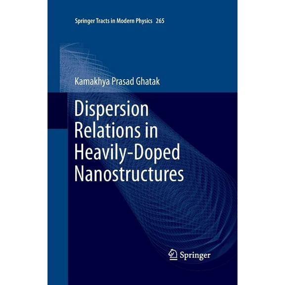 Springer Tracts in Modern Physics Dispersion Relations in Heavily-Doped Nanostructures, Book 265, (Paperback)