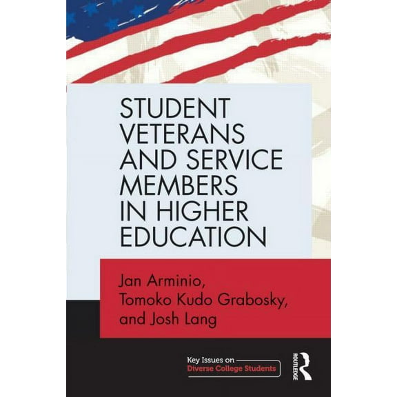 Key Issues on Diverse College Students Student Veterans and Service Members in Higher Education, (Paperback)