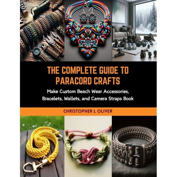 The Complete Guide to Paracord Crafts (Paperback)