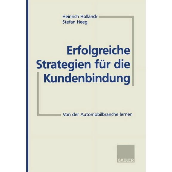 Erfolgreiche Strategien Für Die Kundenbindung: Von Der Automobilbranche Lernen, (Paperback)