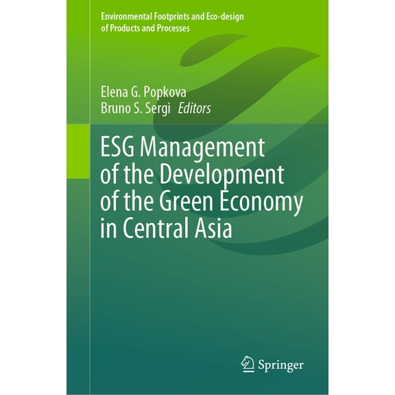 Environmental Footprints and Eco-Design Esg Management of the Development of the Green Economy in Central Asia, (Hardcover)