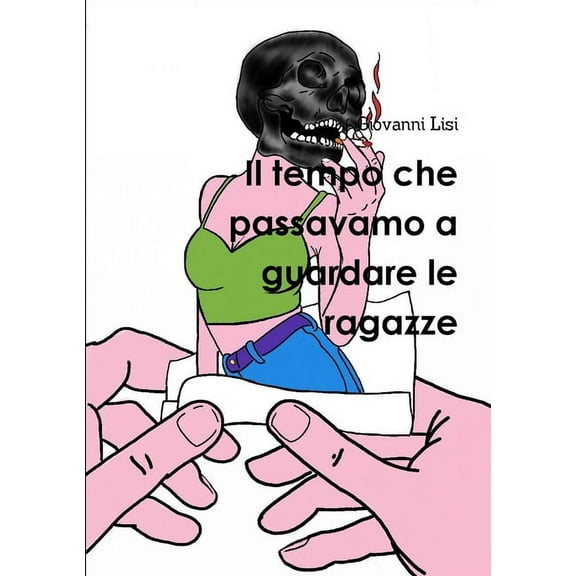 Il tempo che passavamo a guardare le ragazze, (Paperback)