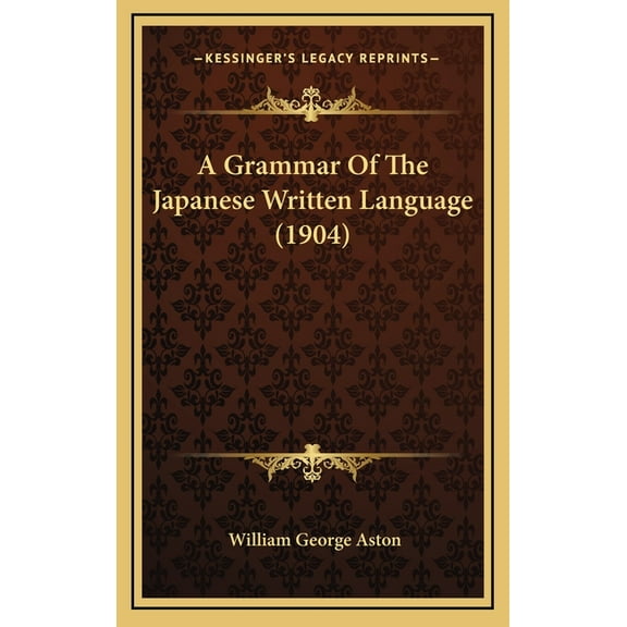 A Grammar Of The Japanese Written Language (1904) (Hardcover)