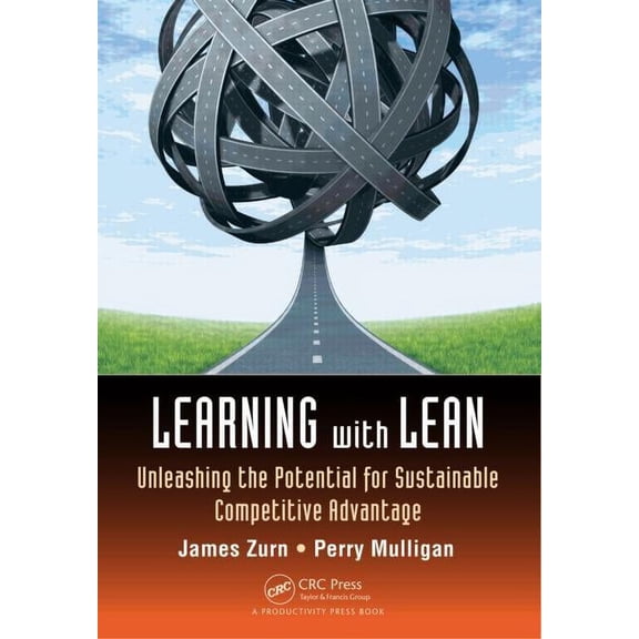 Learning with Lean: Unleashing the Potential for Sustainable Competitive Advantage, (Paperback)