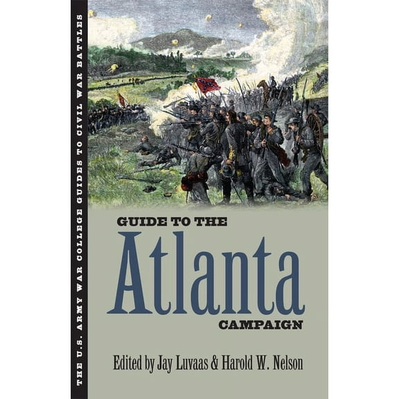 U.S. Army War College Guides to Civil Wa Guide to the Atlanta Campaign: Rocky Face Ridge to Kennesaw Mountain, (Paperback)