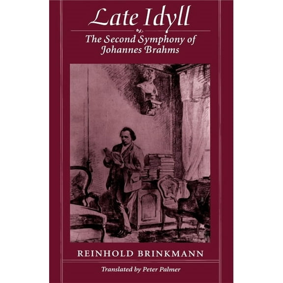 Late Idyll: The Second Symphony of Johannes Brahms (Paperback)