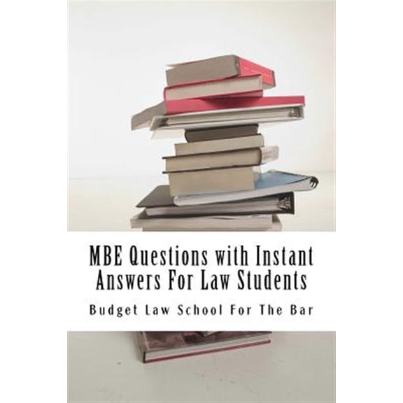 Pre-Owned MBE Questions with Instant Answers For Law Students: Answers On The Same Page As Questions - Easy (Paperback) by Budget Law School For the Bar