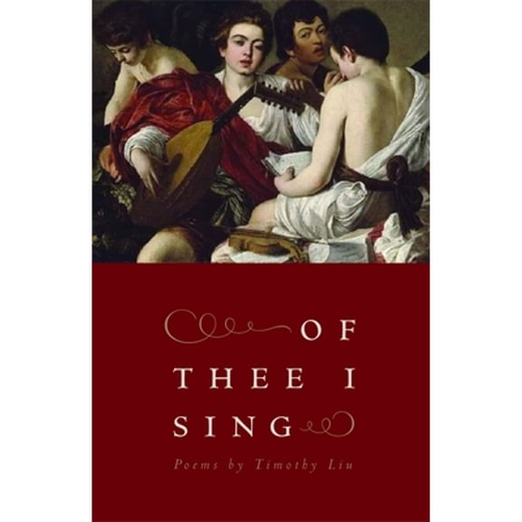 Pre-Owned Of Thee I Sing: Poems (Paperback) by Timothy Liu