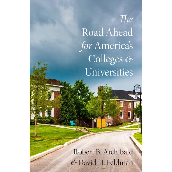 The Road Ahead for America's Colleges and Universities, (Hardcover)