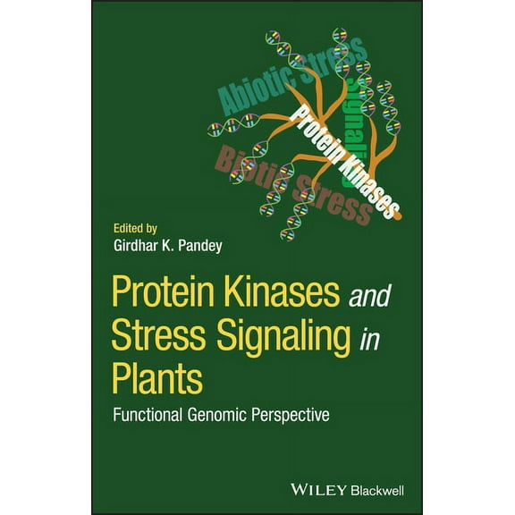 Protein Kinases and Stress Signaling in Plants: Functional Genomic Perspective (Hardcover)
