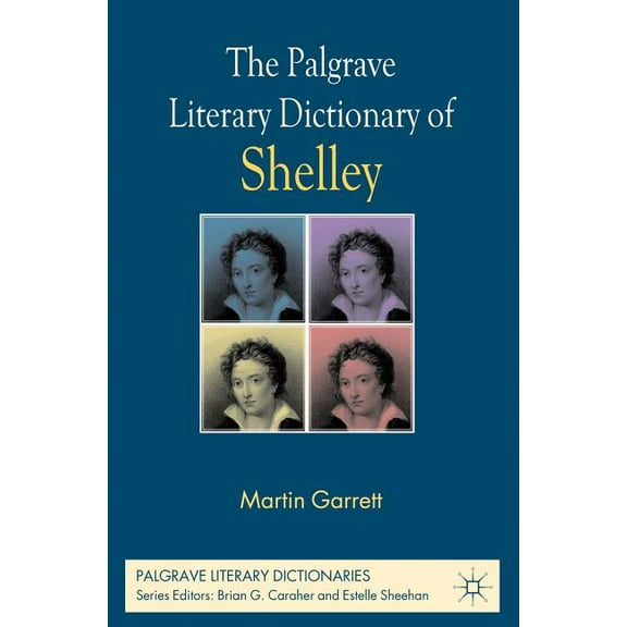Palgrave Literary Dictionaries The Palgrave Literary Dictionary of Shelley, (Hardcover)