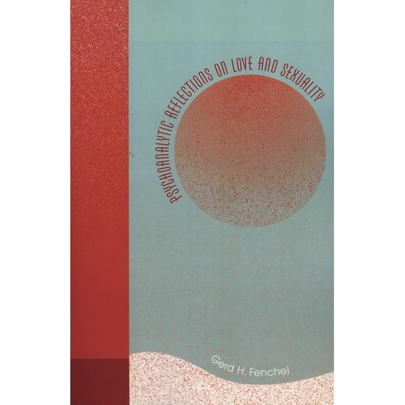Psychoanalytic Reflections on Love and Sexuality, (Paperback)