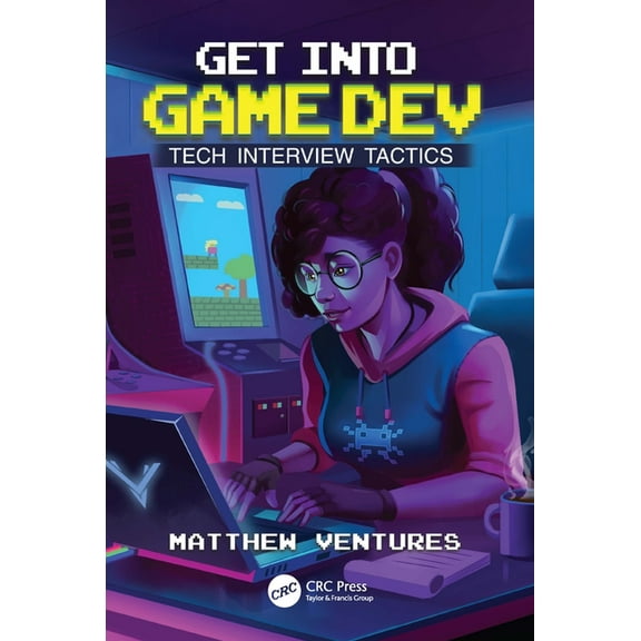 Get Into Game Dev: Tech Interview Tactics, (Paperback)