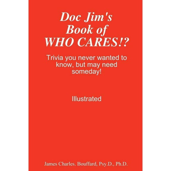 Doc Jim's Book of WHO CARES!?, (Paperback)