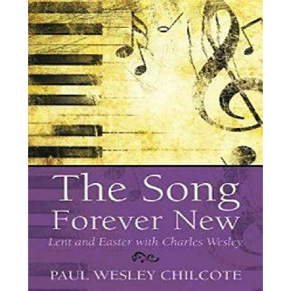 The Song Forever New: Lent et Pâques avec Charles Wesley