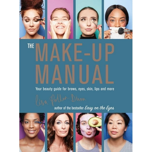 Pre-Owned The Make-Up Manual: Your Beauty Guide for Brows, Eyes, Skin, Lips and More (Hardcover) 1849758042 9781849758048
