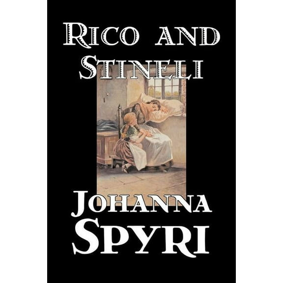 Rico and Stineli by Johanna Spyri, Fiction, Historical, (Paperback)