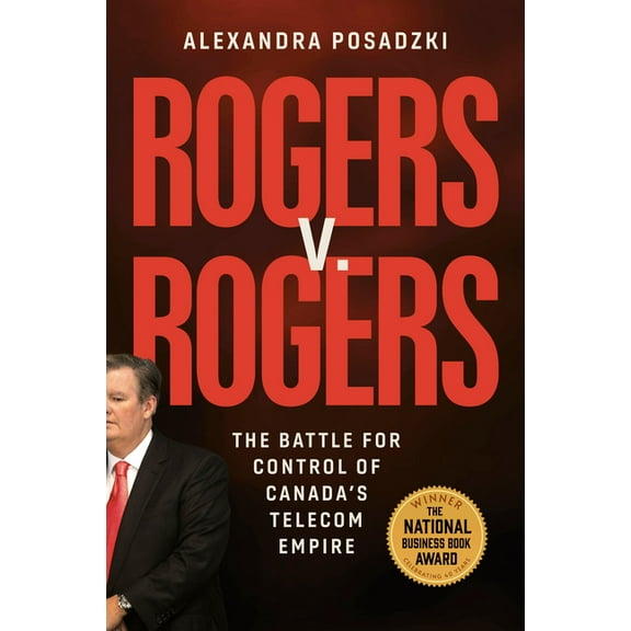 Rogers V. Rogers: The Battle for Control of Canada's Telecom Empire, (Hardcover)