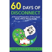 60 Days of Disconnect - A Personal Perspective of How Social Media Affects Mental Health (Hardcover)