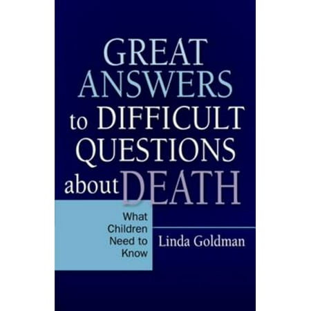 Great Answers to Difficult Questions about Death -