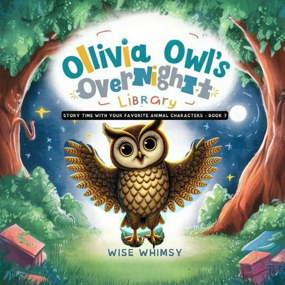 Story Time with Your Favorite Animal Cha Olivia Owl's Overnight Library, Book 7, (Paperback)