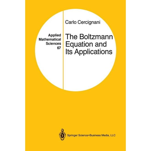 Applied Mathematical Sciences The Boltzmann Equation and Its Applications, Book 67, (Paperback)
