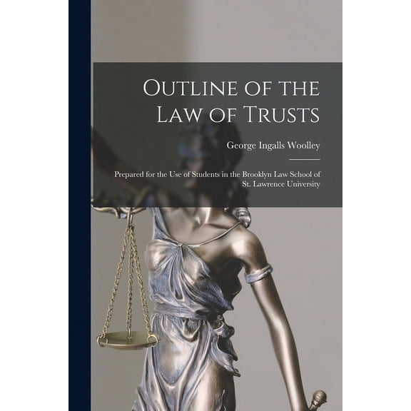Outline of the Law of Trusts: Prepared for the Use of Students in the Brooklyn Law School of St. Lawrence University (Paperback)