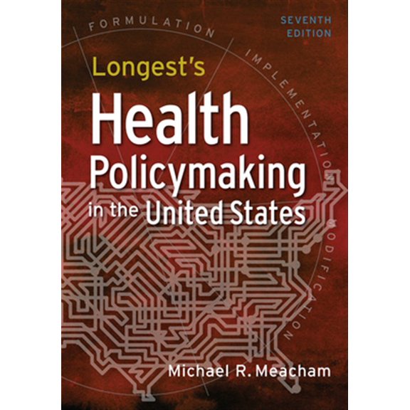 Pre-Owned Longest's Health Policymaking in the United States, Seventh Edition (Hardcover) 1640552111 9781640552111