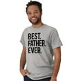 thumbnail image 3 of Best Father Ever Dad Fathers Day Men's Graphic T Shirt Tees Brisco Brands M, 3 of 5