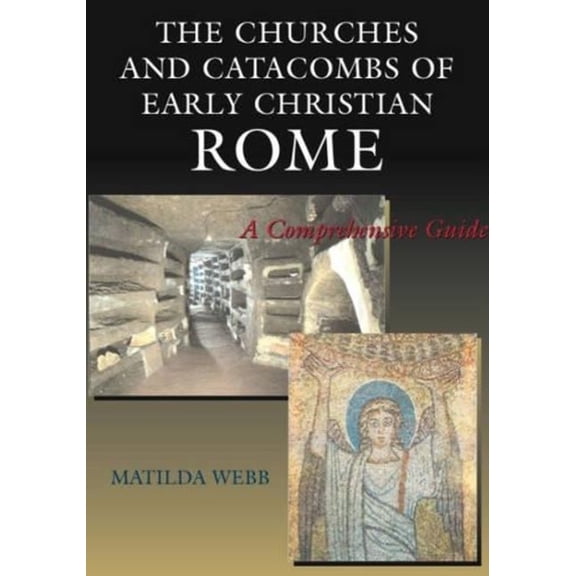 Churches and Catacombs of Early Christian Rome, (Paperback)