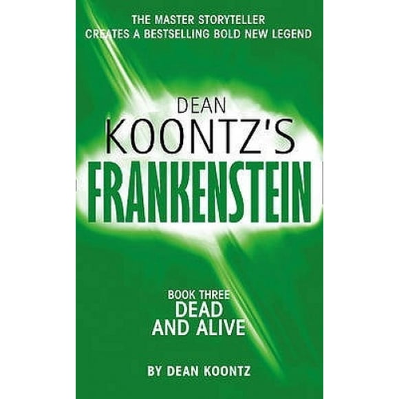 Dead and Alive (Dean Koontz's Frankenstein, Book 3) (Dean Koontz's Frankenstein)