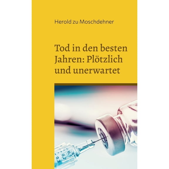 Tod in den besten Jahren : Plötzlich und unerwartet: Ein Mahnmal den Opfern (Paperback)