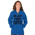 thumbnail image 3 of Ok But First Coffee Caffeine Java Latte Zip Hoodie Sweatshirt Women Brisco Brands X, 3 of 6