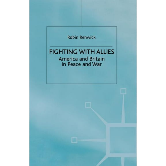 Fighting with Allies: America and Britain in Peace and War, (Paperback)