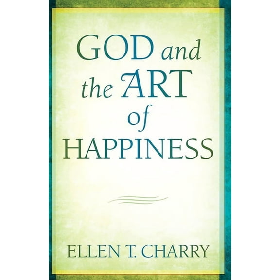 God and the Art of Happiness, (Paperback)