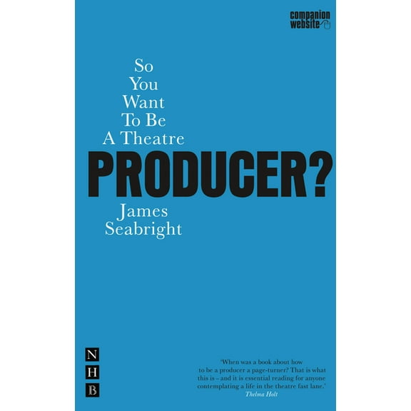 Nick Hern Books: So You Want to Be a Theatre Producer? (Paperback)