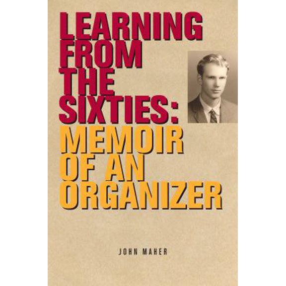 Pre-Owned Learning from the Sixties: Memoir of an Organizer (Paperback) 0984373314 9780984373314