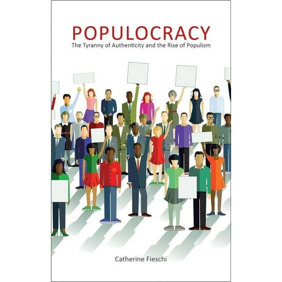 Comparative Political Economy Populocracy: The Tyranny of Authenticity and the Rise of Populism, (Hardcover)