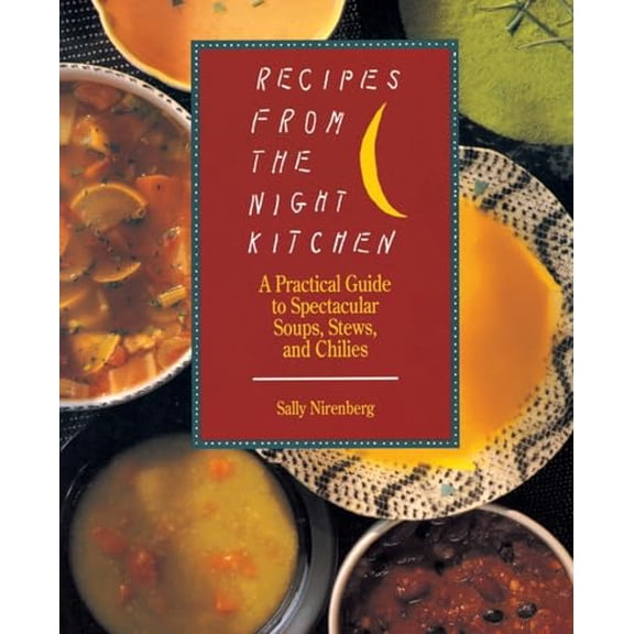 Pre-Owned Recipes from the Night Kitchen: A Practical Guide to Spectacular Soups, Stews, and Chilies (Paperback) 0671688014 9780671688011